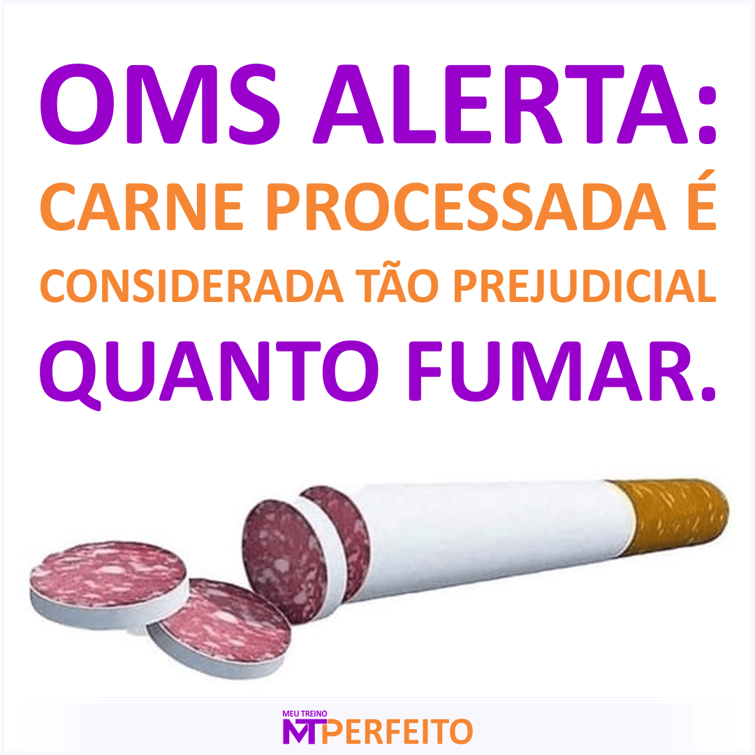 Carne processada é considerada tão prejudicial quanto cigarro