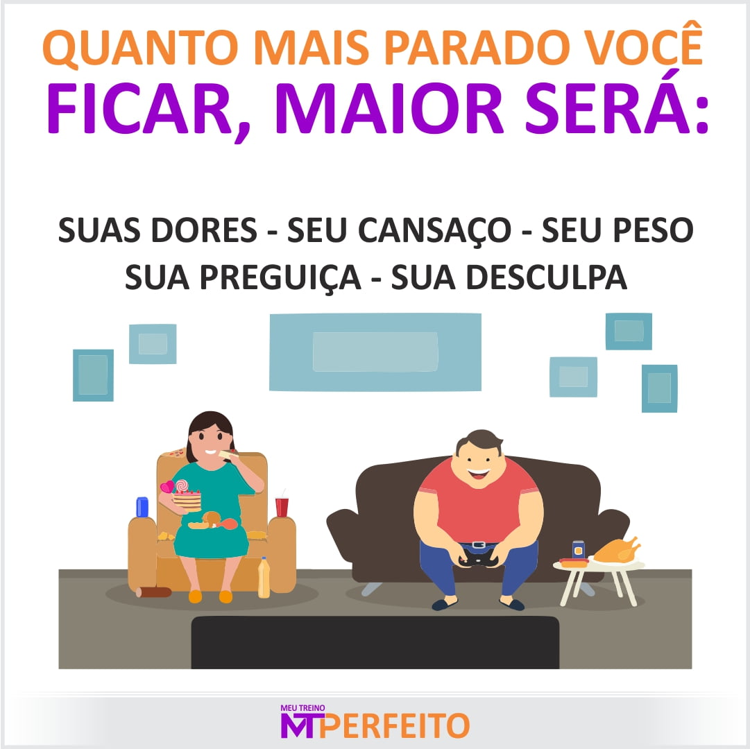 Quanto mais parado você ficar, maior será…