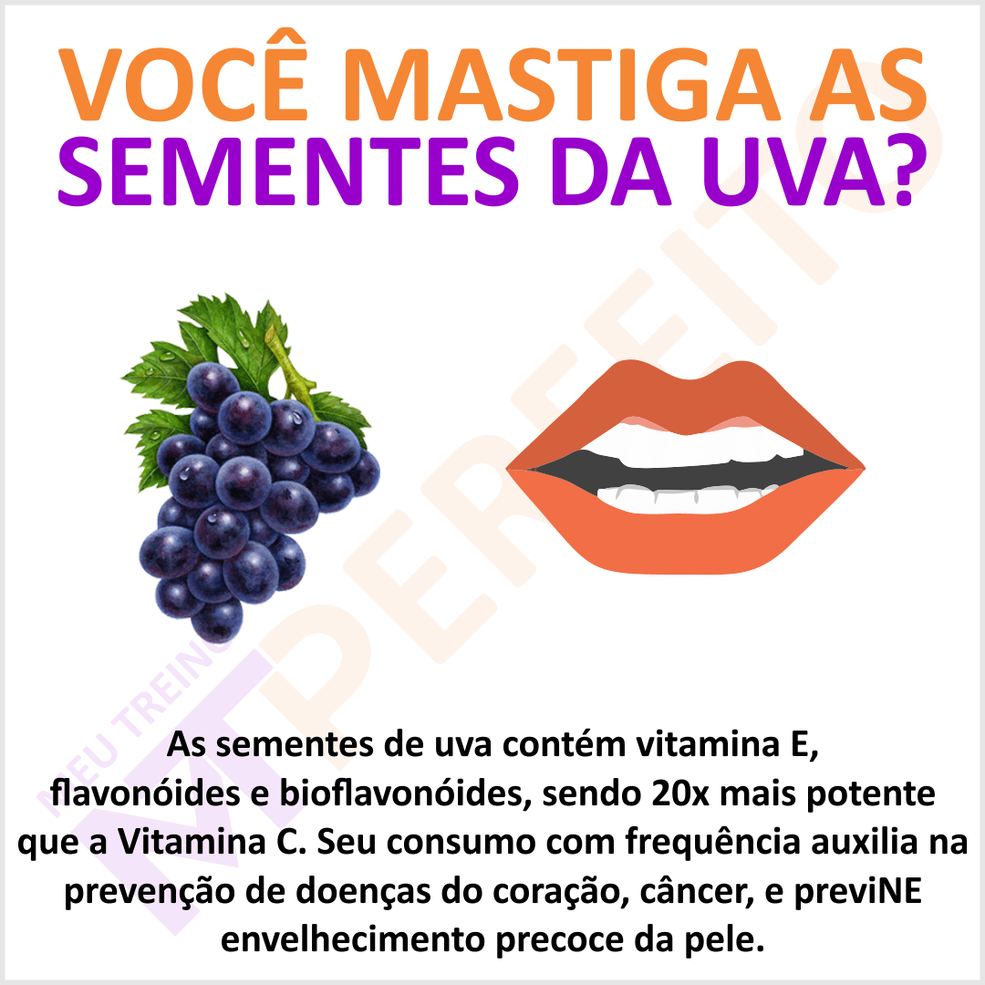 Você mastiga as sementes da uva?