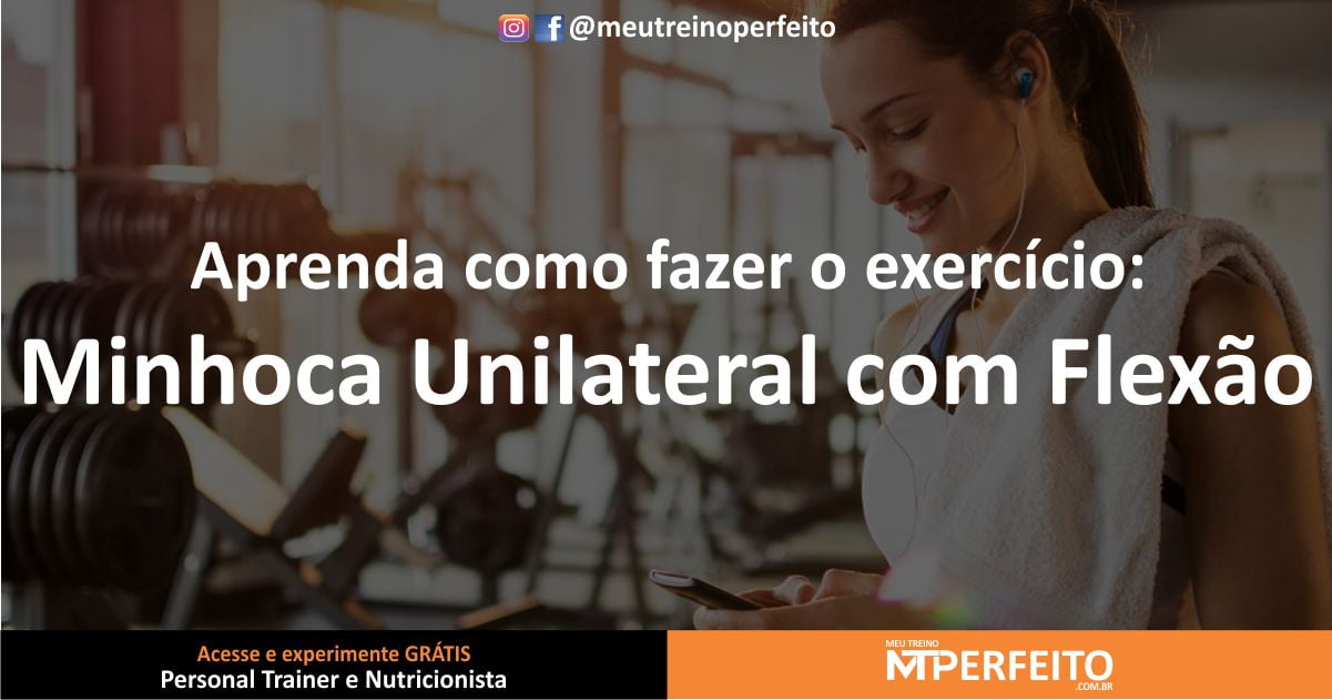 Minhoca Unilateral com Flexão