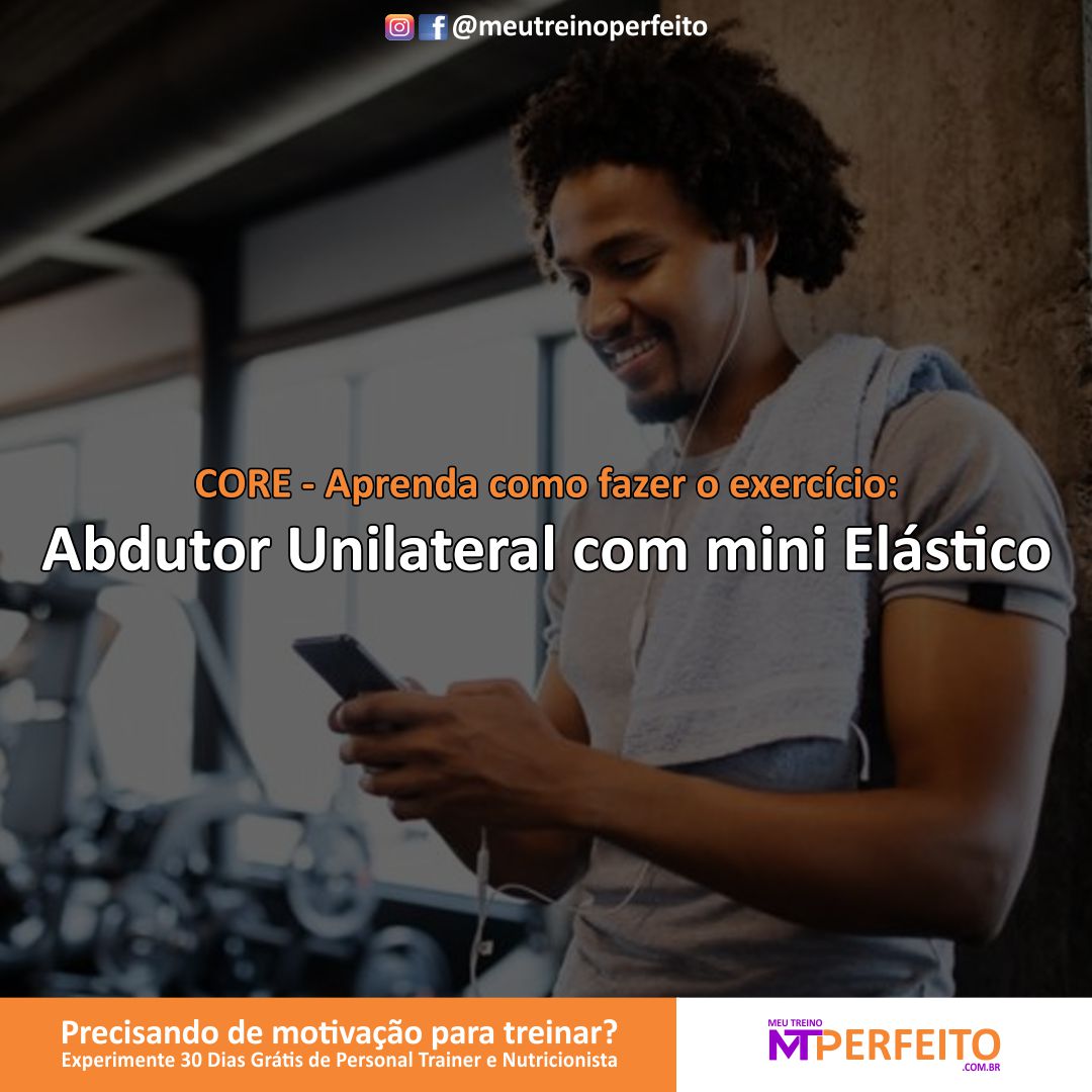 Abdutor Unilateral com mini Elástico