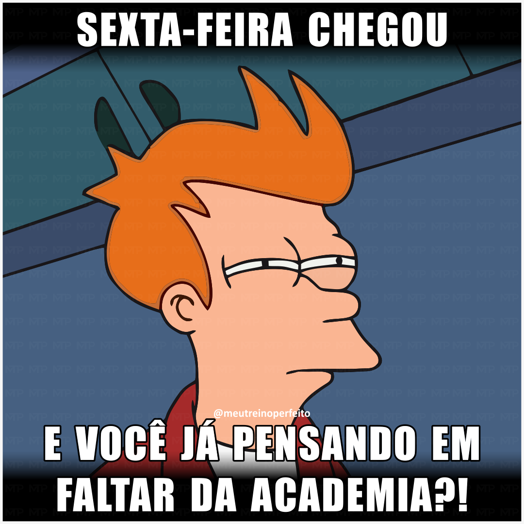 Sexta-feira chegou e você já pensando em faltar da academia?!