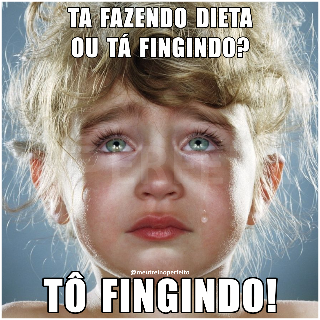 Tá fazendo dieta ou tá fingindo?